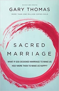 sacred marriage Gary Thomas Christian Marriage books