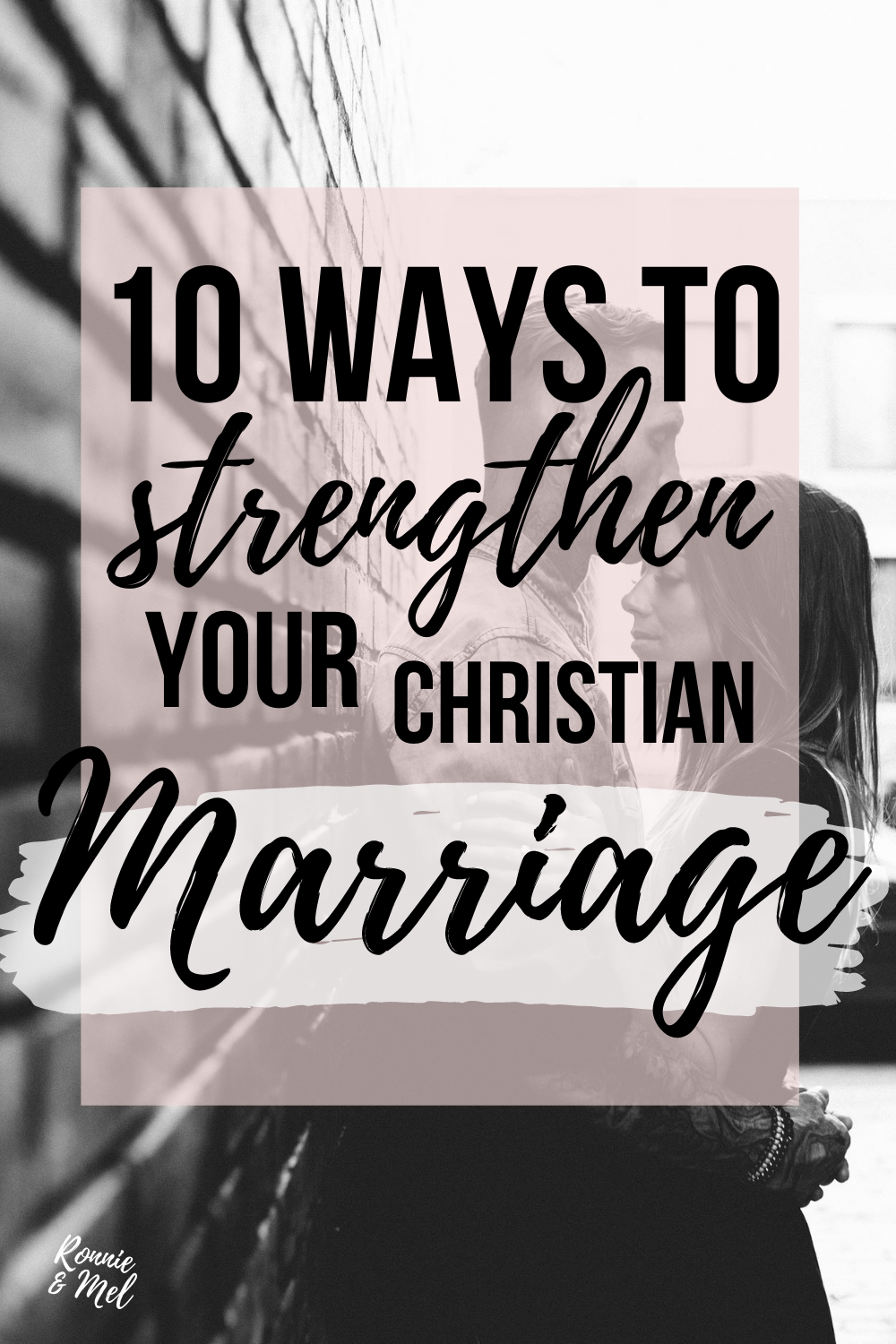 How to strengthen your Christian Marriage 10 tips for marriage advice by Ronnie and Mel